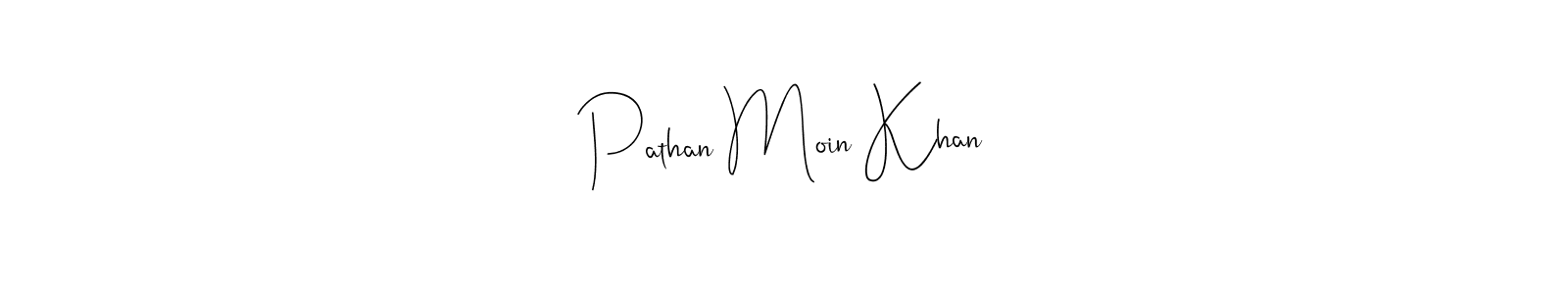 It looks lik you need a new signature style for name Pathan Moin Khan. Design unique handwritten (Andilay-7BmLP) signature with our free signature maker in just a few clicks. Pathan Moin Khan signature style 4 images and pictures png