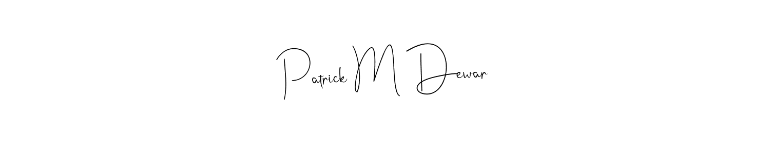 How to make Patrick M Dewar signature? Andilay-7BmLP is a professional autograph style. Create handwritten signature for Patrick M Dewar name. Patrick M Dewar signature style 4 images and pictures png