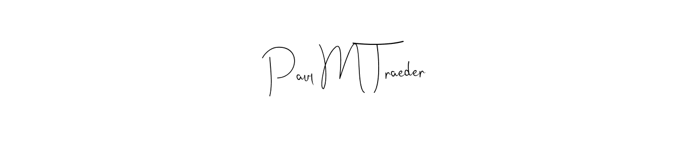 Best and Professional Signature Style for Paul M Traeder. Andilay-7BmLP Best Signature Style Collection. Paul M Traeder signature style 4 images and pictures png