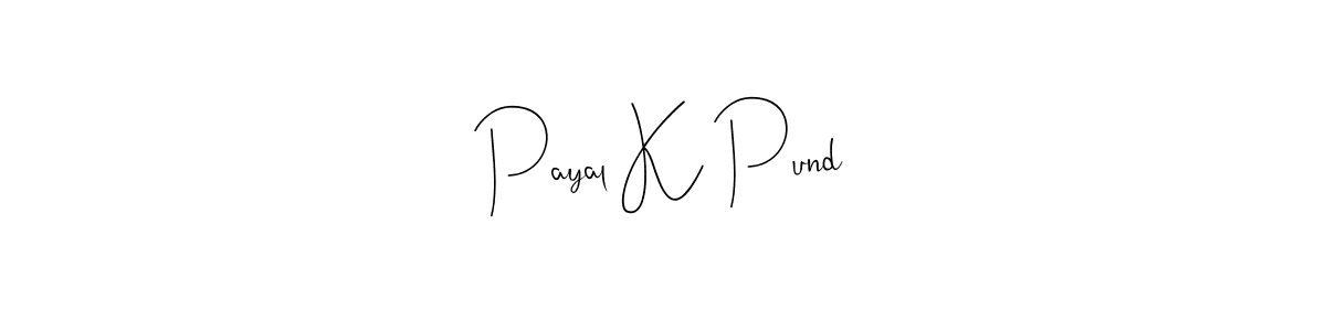 Design your own signature with our free online signature maker. With this signature software, you can create a handwritten (Andilay-7BmLP) signature for name Payal K Pund. Payal K Pund signature style 4 images and pictures png