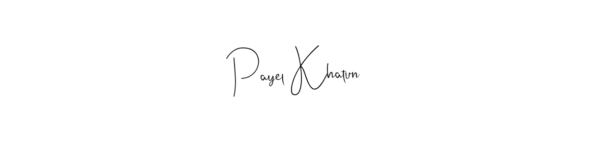 Also we have Payel Khatun name is the best signature style. Create professional handwritten signature collection using Andilay-7BmLP autograph style. Payel Khatun signature style 4 images and pictures png