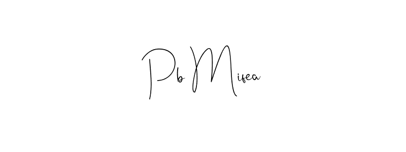 You should practise on your own different ways (Andilay-7BmLP) to write your name (Pb Mifea) in signature. don't let someone else do it for you. Pb Mifea signature style 4 images and pictures png