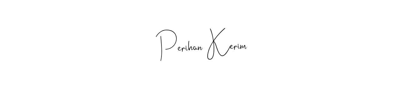 Also we have Perihan Kerim name is the best signature style. Create professional handwritten signature collection using Andilay-7BmLP autograph style. Perihan Kerim signature style 4 images and pictures png