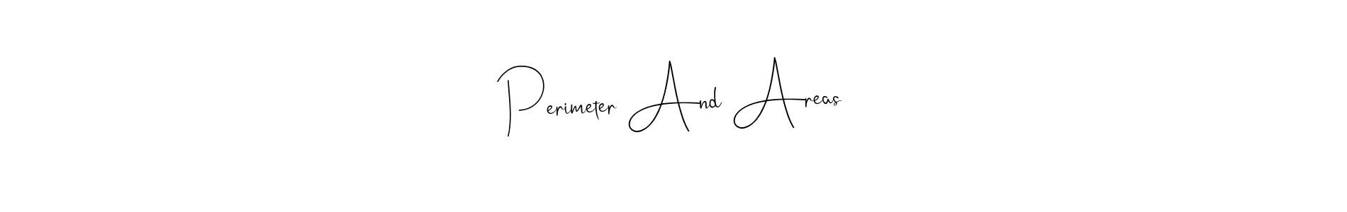 Design your own signature with our free online signature maker. With this signature software, you can create a handwritten (Andilay-7BmLP) signature for name Perimeter And Areas. Perimeter And Areas signature style 4 images and pictures png