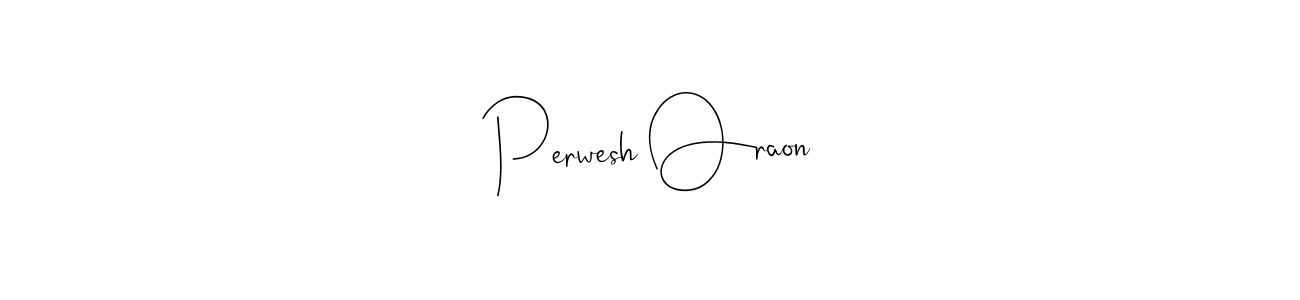 How to make Perwesh Oraon name signature. Use Andilay-7BmLP style for creating short signs online. This is the latest handwritten sign. Perwesh Oraon signature style 4 images and pictures png