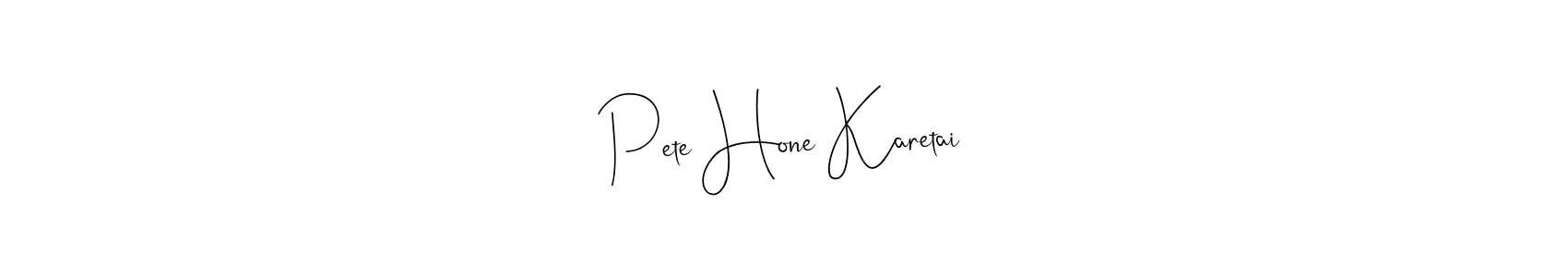 if you are searching for the best signature style for your name Pete Hone Karetai. so please give up your signature search. here we have designed multiple signature styles  using Andilay-7BmLP. Pete Hone Karetai signature style 4 images and pictures png