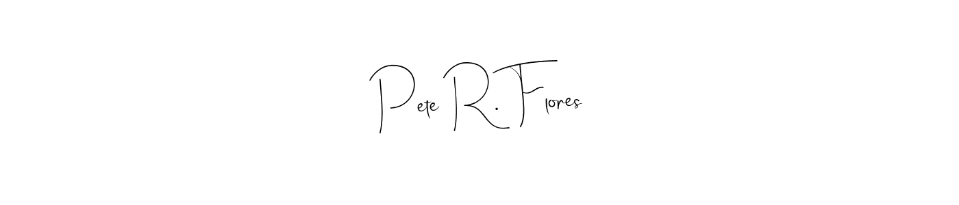 How to make Pete R. Flores signature? Andilay-7BmLP is a professional autograph style. Create handwritten signature for Pete R. Flores name. Pete R. Flores signature style 4 images and pictures png