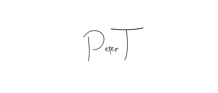 Create a beautiful signature design for name Peter T. With this signature (Andilay-7BmLP) fonts, you can make a handwritten signature for free. Peter T signature style 4 images and pictures png