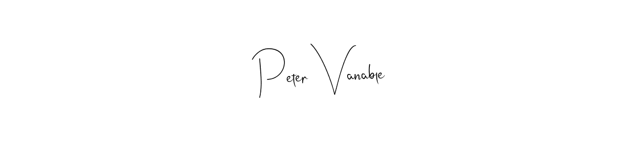 Peter Vanable stylish signature style. Best Handwritten Sign (Andilay-7BmLP) for my name. Handwritten Signature Collection Ideas for my name Peter Vanable. Peter Vanable signature style 4 images and pictures png