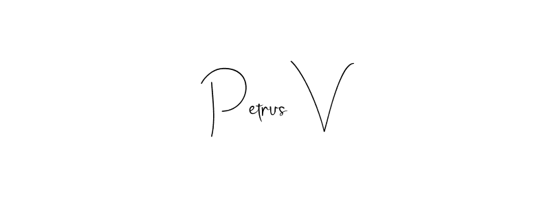 How to make Petrus V signature? Andilay-7BmLP is a professional autograph style. Create handwritten signature for Petrus V name. Petrus V signature style 4 images and pictures png