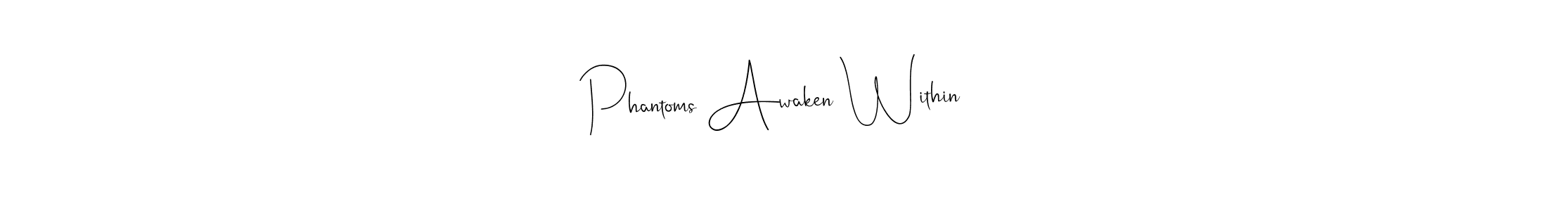 Design your own signature with our free online signature maker. With this signature software, you can create a handwritten (Andilay-7BmLP) signature for name Phantoms Awaken Within. Phantoms Awaken Within signature style 4 images and pictures png