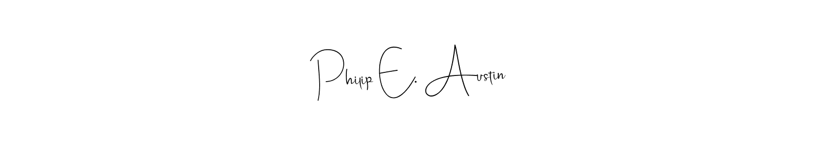 Also we have Philip E. Austin name is the best signature style. Create professional handwritten signature collection using Andilay-7BmLP autograph style. Philip E. Austin signature style 4 images and pictures png