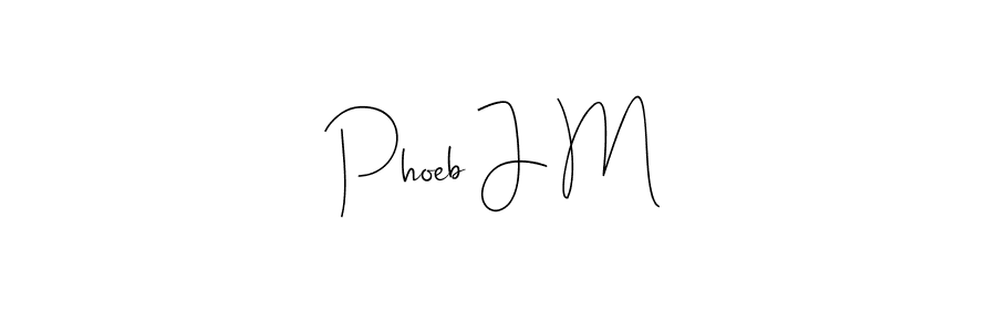 Also we have Phoeb J M name is the best signature style. Create professional handwritten signature collection using Andilay-7BmLP autograph style. Phoeb J M signature style 4 images and pictures png