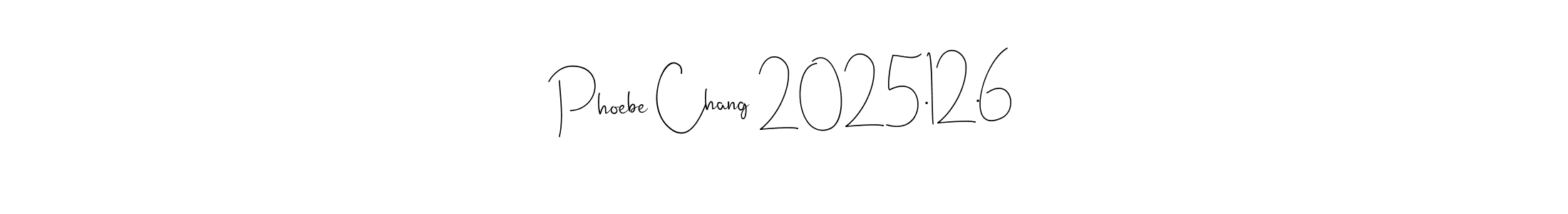 Also You can easily find your signature by using the search form. We will create Phoebe Chang 2025.12.6 name handwritten signature images for you free of cost using Andilay-7BmLP sign style. Phoebe Chang 2025.12.6 signature style 4 images and pictures png