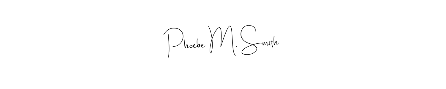 Create a beautiful signature design for name Phoebe M. Smith. With this signature (Andilay-7BmLP) fonts, you can make a handwritten signature for free. Phoebe M. Smith signature style 4 images and pictures png