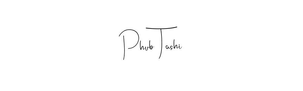 Also we have Phub Tashi name is the best signature style. Create professional handwritten signature collection using Andilay-7BmLP autograph style. Phub Tashi signature style 4 images and pictures png