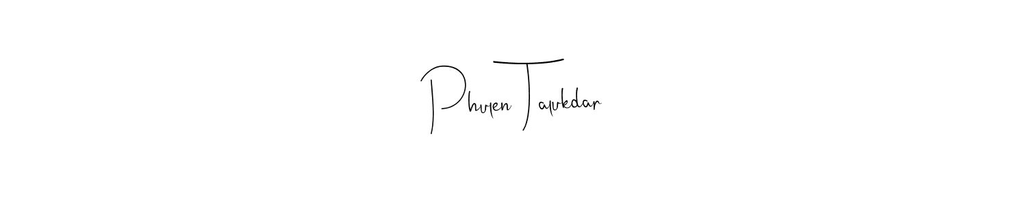 Once you've used our free online signature maker to create your best signature Andilay-7BmLP style, it's time to enjoy all of the benefits that Phulen Talukdar name signing documents. Phulen Talukdar signature style 4 images and pictures png