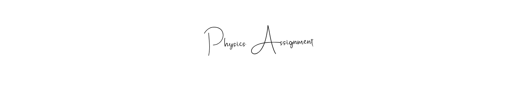 Create a beautiful signature design for name Physics Assignment. With this signature (Andilay-7BmLP) fonts, you can make a handwritten signature for free. Physics Assignment signature style 4 images and pictures png