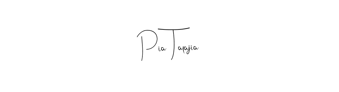 Also we have Pia Talajia name is the best signature style. Create professional handwritten signature collection using Andilay-7BmLP autograph style. Pia Talajia signature style 4 images and pictures png