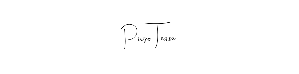 Pietro Tezza stylish signature style. Best Handwritten Sign (Andilay-7BmLP) for my name. Handwritten Signature Collection Ideas for my name Pietro Tezza. Pietro Tezza signature style 4 images and pictures png