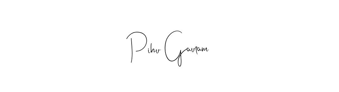 How to make Pihu Gautam signature? Andilay-7BmLP is a professional autograph style. Create handwritten signature for Pihu Gautam name. Pihu Gautam signature style 4 images and pictures png