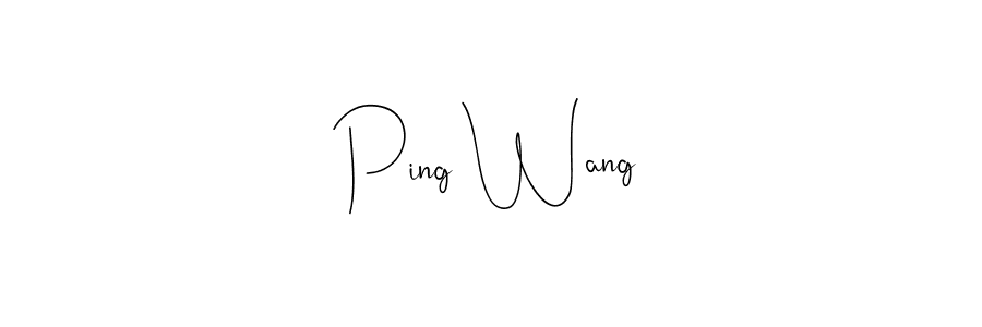 You should practise on your own different ways (Andilay-7BmLP) to write your name (Ping Wang) in signature. don't let someone else do it for you. Ping Wang signature style 4 images and pictures png