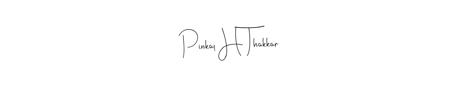 How to make Pinkal H Thakkar name signature. Use Andilay-7BmLP style for creating short signs online. This is the latest handwritten sign. Pinkal H Thakkar signature style 4 images and pictures png