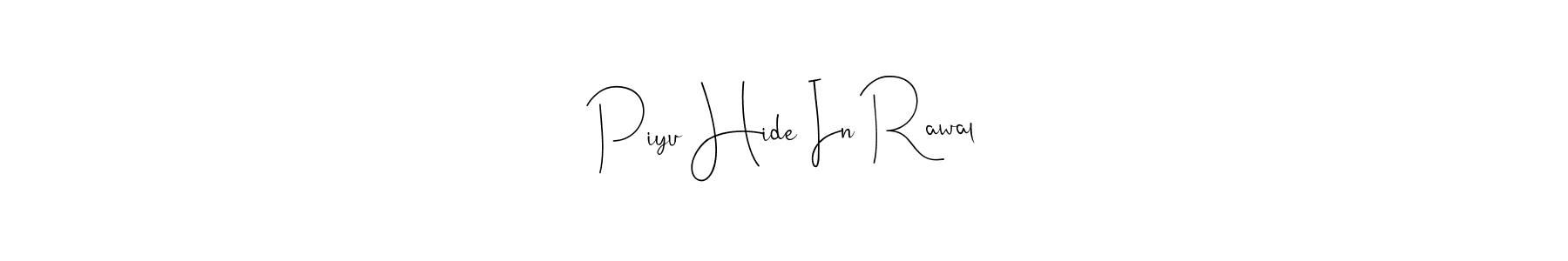 if you are searching for the best signature style for your name Piyu Hide In Rawal. so please give up your signature search. here we have designed multiple signature styles  using Andilay-7BmLP. Piyu Hide In Rawal signature style 4 images and pictures png