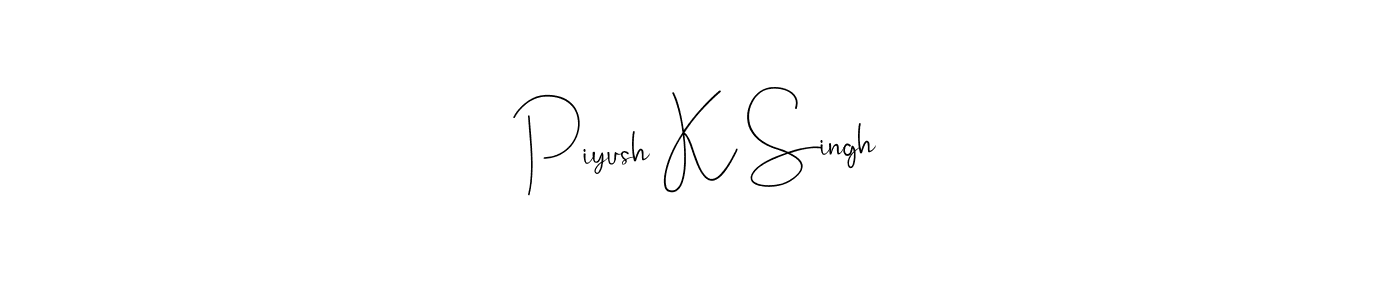 How to make Piyush K Singh signature? Andilay-7BmLP is a professional autograph style. Create handwritten signature for Piyush K Singh name. Piyush K Singh signature style 4 images and pictures png