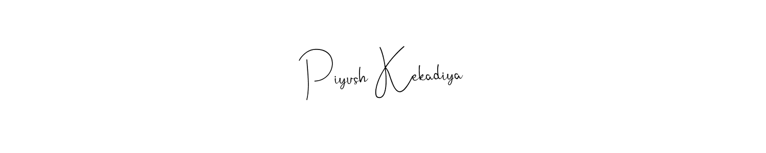 Make a short Piyush Kekadiya signature style. Manage your documents anywhere anytime using Andilay-7BmLP. Create and add eSignatures, submit forms, share and send files easily. Piyush Kekadiya signature style 4 images and pictures png