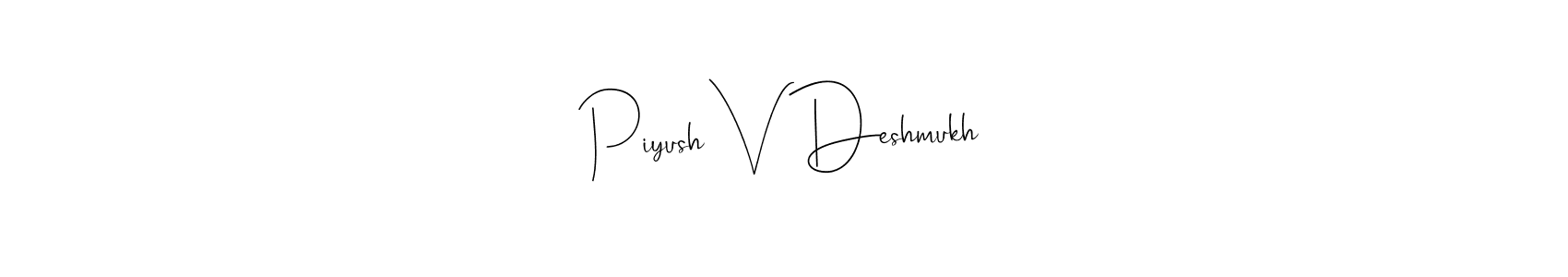 Similarly Andilay-7BmLP is the best handwritten signature design. Signature creator online .You can use it as an online autograph creator for name Piyush V Deshmukh. Piyush V Deshmukh signature style 4 images and pictures png