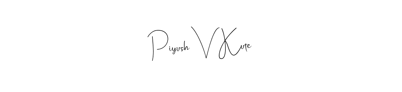 Once you've used our free online signature maker to create your best signature Andilay-7BmLP style, it's time to enjoy all of the benefits that Piyush V Kute name signing documents. Piyush V Kute signature style 4 images and pictures png