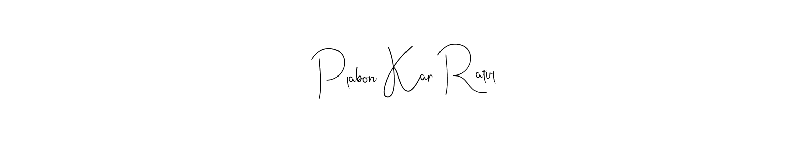 This is the best signature style for the Plabon Kar Ratul name. Also you like these signature font (Andilay-7BmLP). Mix name signature. Plabon Kar Ratul signature style 4 images and pictures png