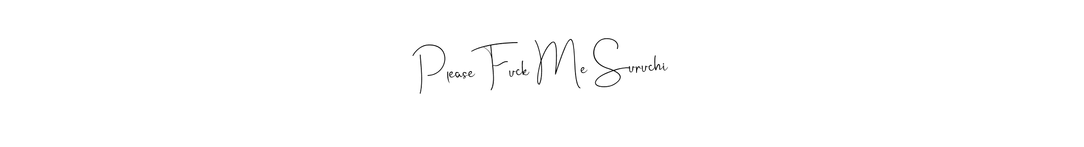 It looks lik you need a new signature style for name Please Fuck Me Suruchi. Design unique handwritten (Andilay-7BmLP) signature with our free signature maker in just a few clicks. Please Fuck Me Suruchi signature style 4 images and pictures png