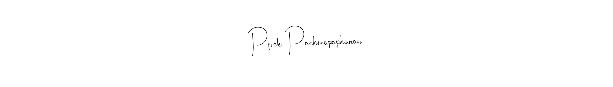Once you've used our free online signature maker to create your best signature Andilay-7BmLP style, it's time to enjoy all of the benefits that Pluek Pachirapaphanan name signing documents. Pluek Pachirapaphanan signature style 4 images and pictures png