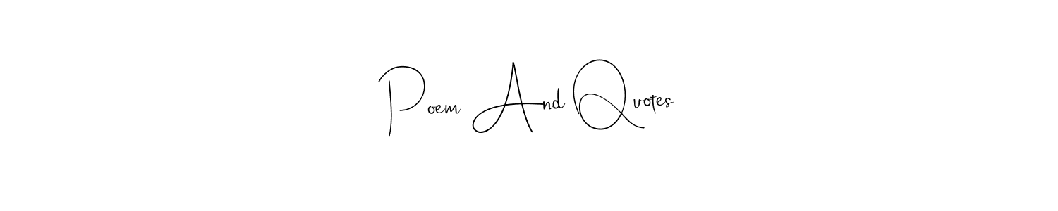 You should practise on your own different ways (Andilay-7BmLP) to write your name (Poem And Quotes) in signature. don't let someone else do it for you. Poem And Quotes signature style 4 images and pictures png