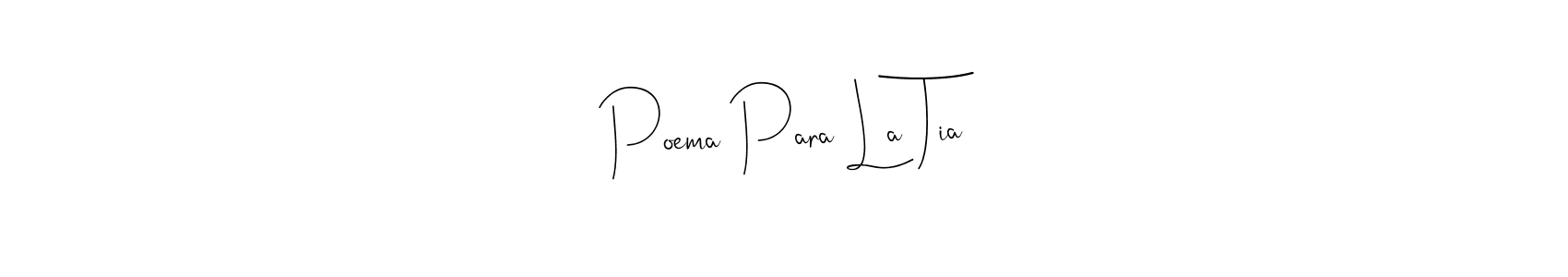 Poema Para La Tia stylish signature style. Best Handwritten Sign (Andilay-7BmLP) for my name. Handwritten Signature Collection Ideas for my name Poema Para La Tia. Poema Para La Tia signature style 4 images and pictures png