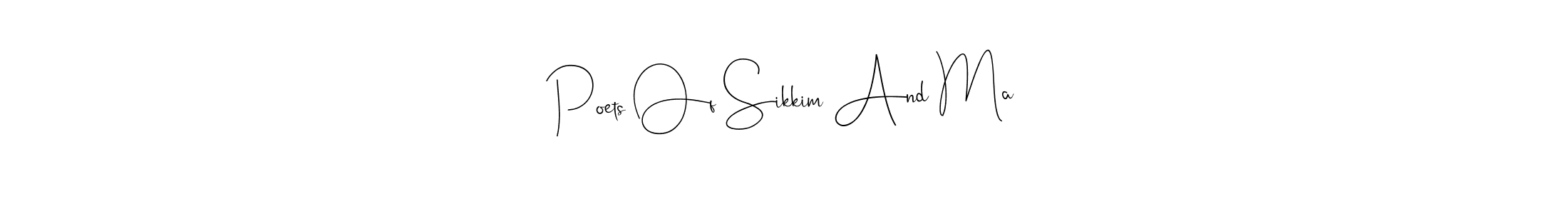 Also we have Poets Of Sikkim And Ma name is the best signature style. Create professional handwritten signature collection using Andilay-7BmLP autograph style. Poets Of Sikkim And Ma signature style 4 images and pictures png