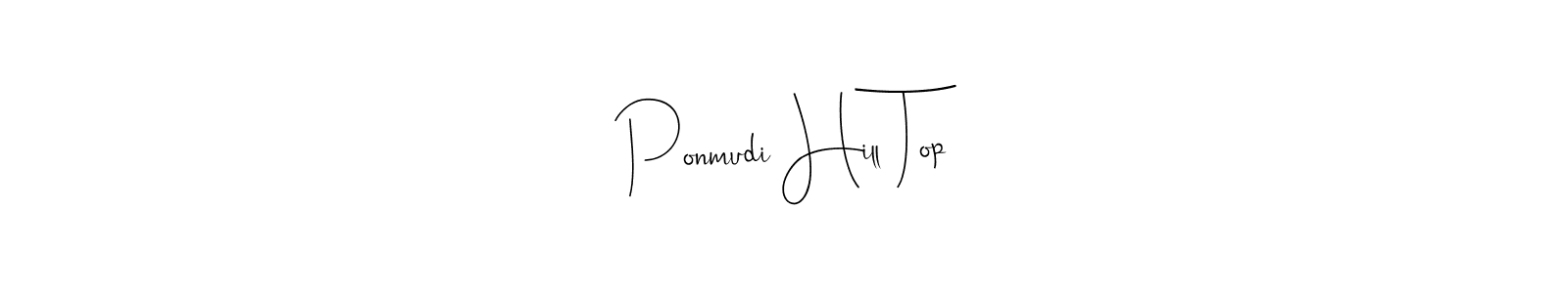 It looks lik you need a new signature style for name Ponmudi Hill Top. Design unique handwritten (Andilay-7BmLP) signature with our free signature maker in just a few clicks. Ponmudi Hill Top signature style 4 images and pictures png