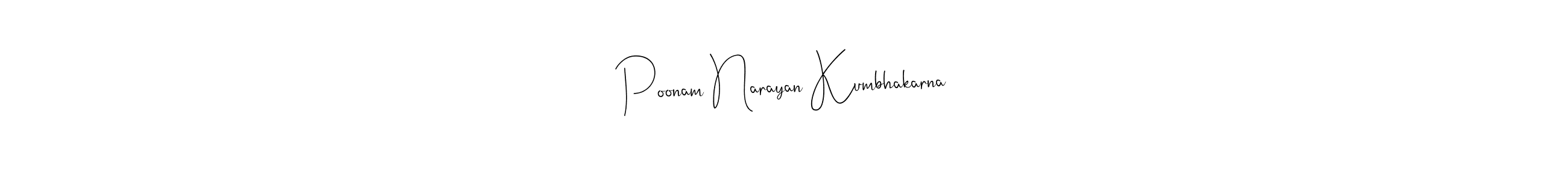 You should practise on your own different ways (Andilay-7BmLP) to write your name (Poonam Narayan Kumbhakarna) in signature. don't let someone else do it for you. Poonam Narayan Kumbhakarna signature style 4 images and pictures png