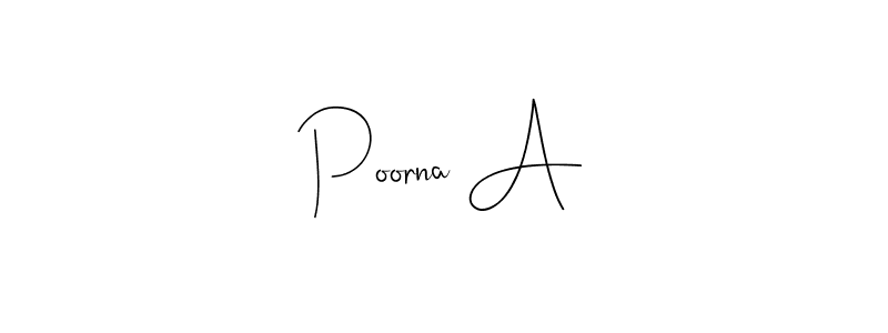 Create a beautiful signature design for name Poorna A. With this signature (Andilay-7BmLP) fonts, you can make a handwritten signature for free. Poorna A signature style 4 images and pictures png