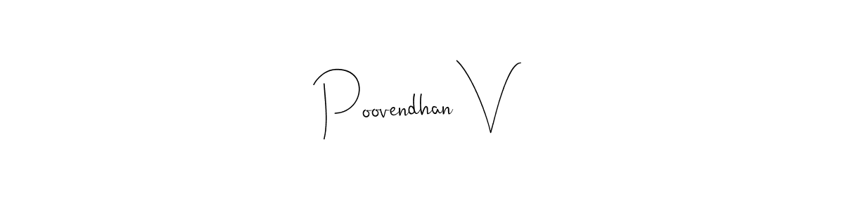 How to make Poovendhan V name signature. Use Andilay-7BmLP style for creating short signs online. This is the latest handwritten sign. Poovendhan V signature style 4 images and pictures png