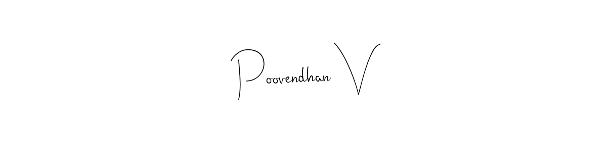 How to make Poovendhan V name signature. Use Andilay-7BmLP style for creating short signs online. This is the latest handwritten sign. Poovendhan V signature style 4 images and pictures png