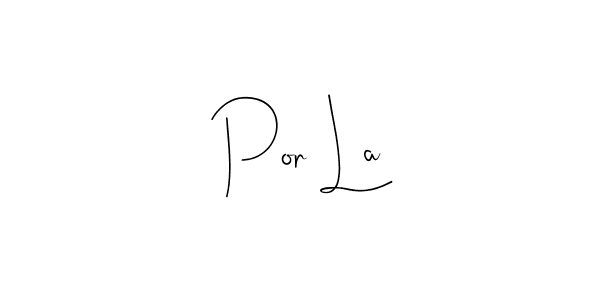 Make a beautiful signature design for name Por La. With this signature (Andilay-7BmLP) style, you can create a handwritten signature for free. Por La signature style 4 images and pictures png