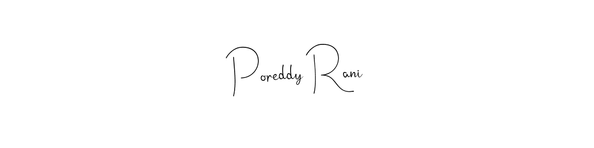Use a signature maker to create a handwritten signature online. With this signature software, you can design (Andilay-7BmLP) your own signature for name Poreddy Rani. Poreddy Rani signature style 4 images and pictures png