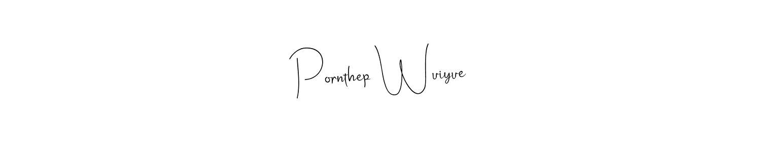 You should practise on your own different ways (Andilay-7BmLP) to write your name (Pornthep Wuiyue) in signature. don't let someone else do it for you. Pornthep Wuiyue signature style 4 images and pictures png