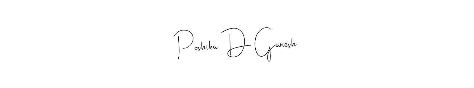 Make a beautiful signature design for name Poshika D Ganesh. With this signature (Andilay-7BmLP) style, you can create a handwritten signature for free. Poshika D Ganesh signature style 4 images and pictures png