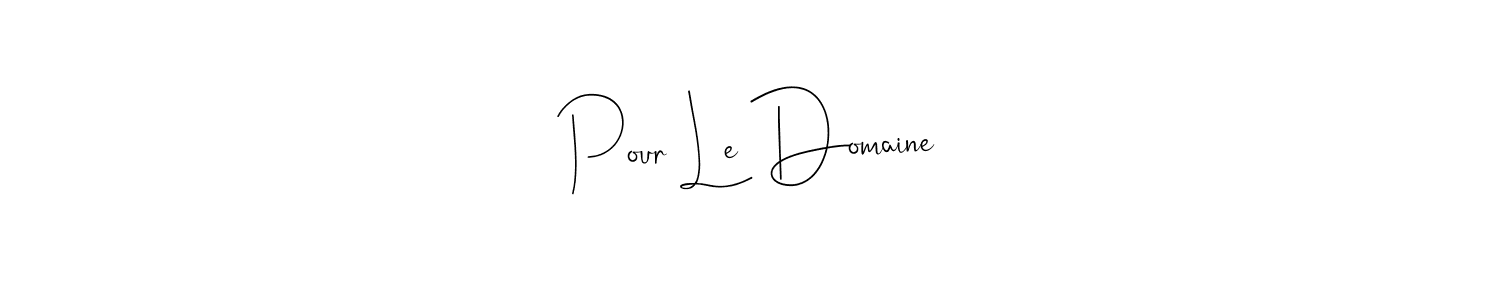 Check out images of Autograph of Pour Le Domaine name. Actor Pour Le Domaine Signature Style. Andilay-7BmLP is a professional sign style online. Pour Le Domaine signature style 4 images and pictures png