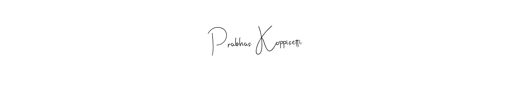 How to make Prabhas Koppisetti signature? Andilay-7BmLP is a professional autograph style. Create handwritten signature for Prabhas Koppisetti name. Prabhas Koppisetti signature style 4 images and pictures png