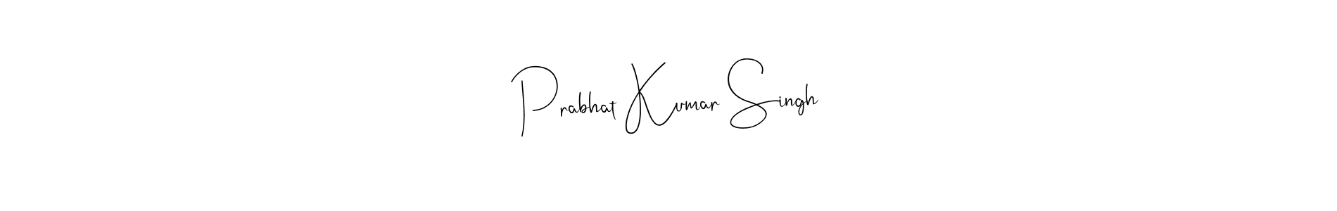 Also we have Prabhat Kumar Singh name is the best signature style. Create professional handwritten signature collection using Andilay-7BmLP autograph style. Prabhat Kumar Singh signature style 4 images and pictures png